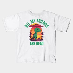 All My Friends Are Dead Kids T-Shirt